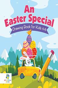An Easter Special Drawing Book for Kids 6-8