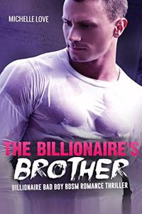 Billionaire's Brother: An Alpha-Male Billionaire Bad Boy Romance Thriller