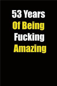 53 Years Of Being Fucking Amazing