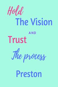 Hold The Vision and Trust The Process Preston's