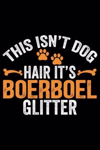 This Isn't Dog Hair It's Boerboel Glitter
