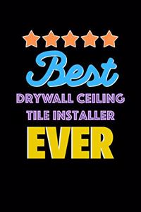 Best Drywall Ceiling Tile Installer Evers Notebook - Drywall Ceiling Tile Installer Funny Gift