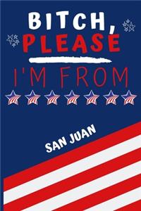 Bitch Please I'm From San Juan