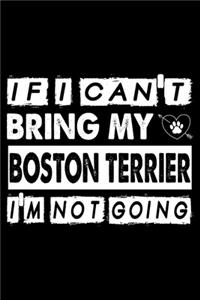 If I Can't Bring My Boston Terrier I'm Not Going