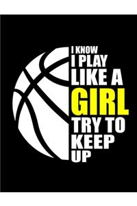 Basketball Girl I Know I Play Like A Girl