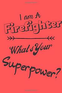 I am an Firefighter What's Your Superpower