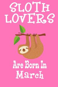 Sloth Lovers Are Born In March