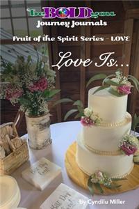 beBOLDyou(TM) Journey Journals Fruit of the Spirit Series - Love