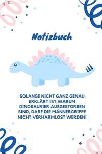 Notizbuch Solange Nicht Ganz Genau Erklärt Ist, Warum Die Dinosaurier Nicht Ausgestorben Sind