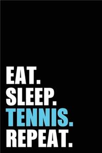 Eat Sleep Tennis Repeat
