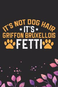 It's Not Dog Hair It's Griffon Bruxellois Fetti