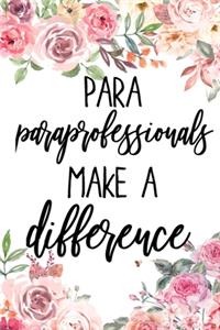 Para professionals Make A Difference: Paraprofessional Gifts, Para Teacher's Aide Notebook, Journal, College Ruled Unique Diary, Sarcastic Humor Gag Gift ... secret santa, christmas, app