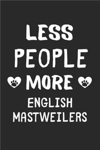 Less People More English Mastweilers