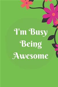 I'm Busy Being Awesome