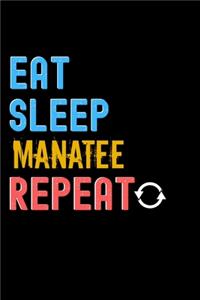Eat, Sleep, Manatee, Repeat Notebook - Manatee Funny Gift