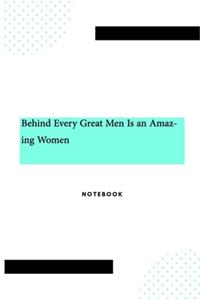 Behind Every Great Men Is an Amazing Women