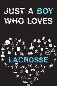 Just A Boy Who Loves LACROSSE Notebook