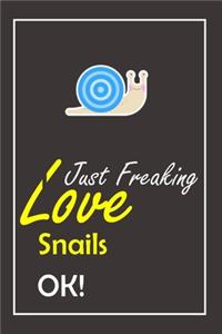 I Just Freaking Love Snails, OK !