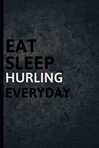 Eat Sleep Hurling Everyday