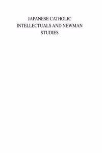 Japanese Catholic Intellectuals and Newman Studies