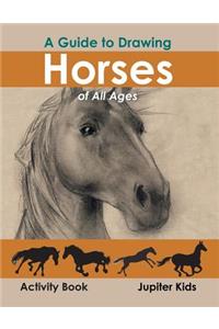 A Guide to Drawing Horses of All Ages Activity Book