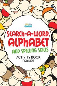 Search-A-Word, Alphabet and Spelling Skills Activity Book for Kids