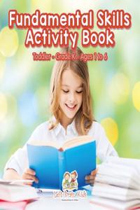 Fundamental Skills Activity Book Toddler-Grade K - Ages 1 to 6