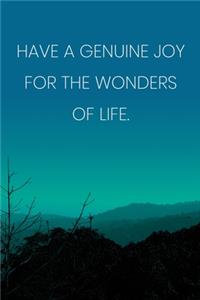 Inspirational Quote Notebook - 'Have A Genuine Joy For The Wonders Of Life.' - Inspirational Journal to Write in - Inspirational Quote Diary
