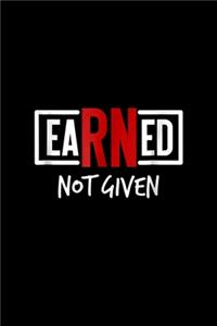 Earned not given