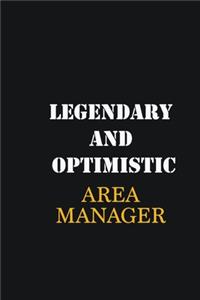 Legendary and Optimistic Area Manager