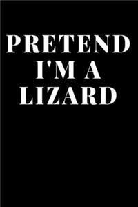Pretend I'm A Lizard