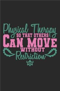 Physical Therapy - so that others can move without restriction