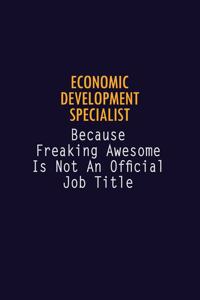 Economic Development Specialist Because Freaking Awesome is not An Official Job Title