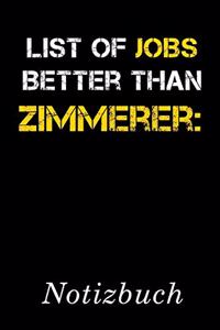 List Of Jobs Better Than Zimmerer Notizbuch