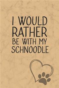I Would Rather Be With My Schnoodle
