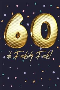 60 Oh Fuckidy Fuck!