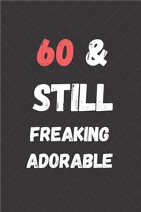 60 & Still Freaking Adorable: funny 60th birthday gifts for women men gratitude journal - Perfect 60th birthday gift