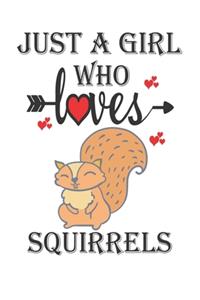 Just a Girl Who Loves Squirrels: Gift for Squirrels Lovers, Squirrels Lovers Journal / Notebook / Diary / Christmas & Birthday Gift