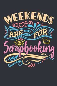 Weekends Are For Scrapbooking