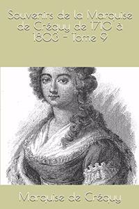 Souvenirs de la Marquise de Créquy de 1710 à 1803 - Tome 9