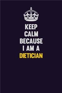 Keep Calm Because I Am A Dietician