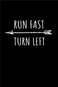 Run Fast Turn Left
