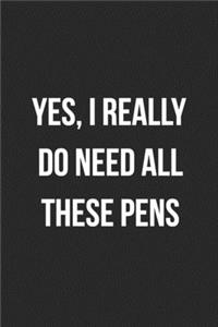 Yes, I Really Do Need All These Pens