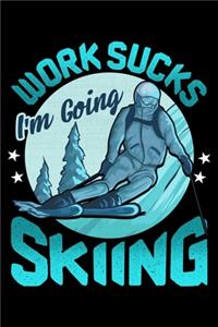 Work Sucks I'm Going Skiing