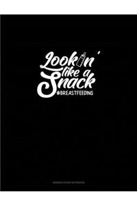 Lookin' Like a Snack #breastfeeding
