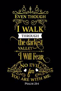 Even Though I Walk Through The Darkest Valley I Will Fear No Evil For You Are With Me. Psalm 23: 4: Spiritual Notebook Journal Gift Planner for Women