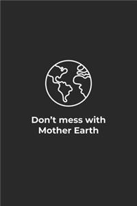 Dont mess with Mother Earth