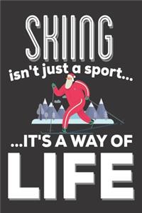 Skiing Isn't Just A Sport It's A Way Of Life