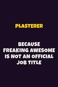Plasterer, Because Freaking Awesome Is Not An Official Job Title