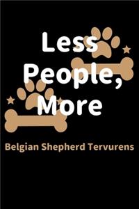 Less People, More Belgian Shepherd Tervurens